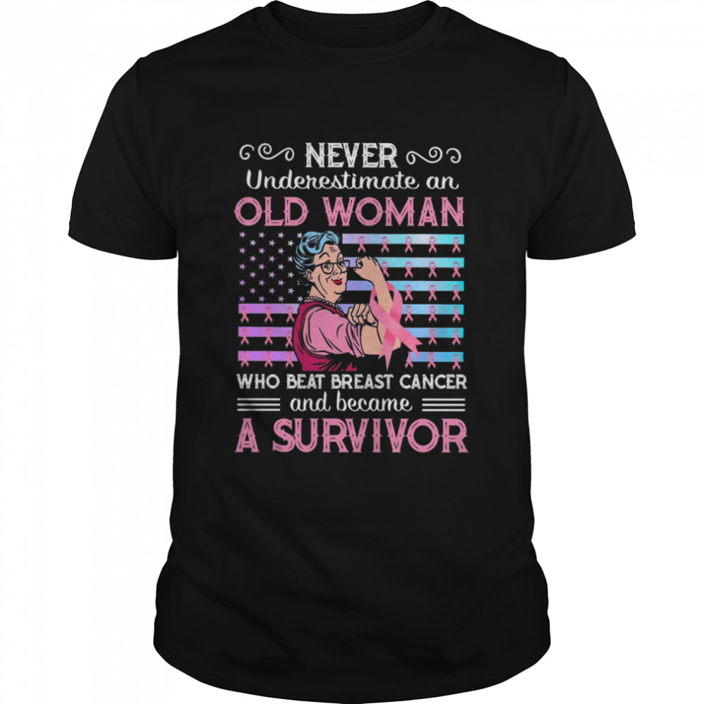 Never underestimate an old woman who beat breast cancer and became a survivor shirt