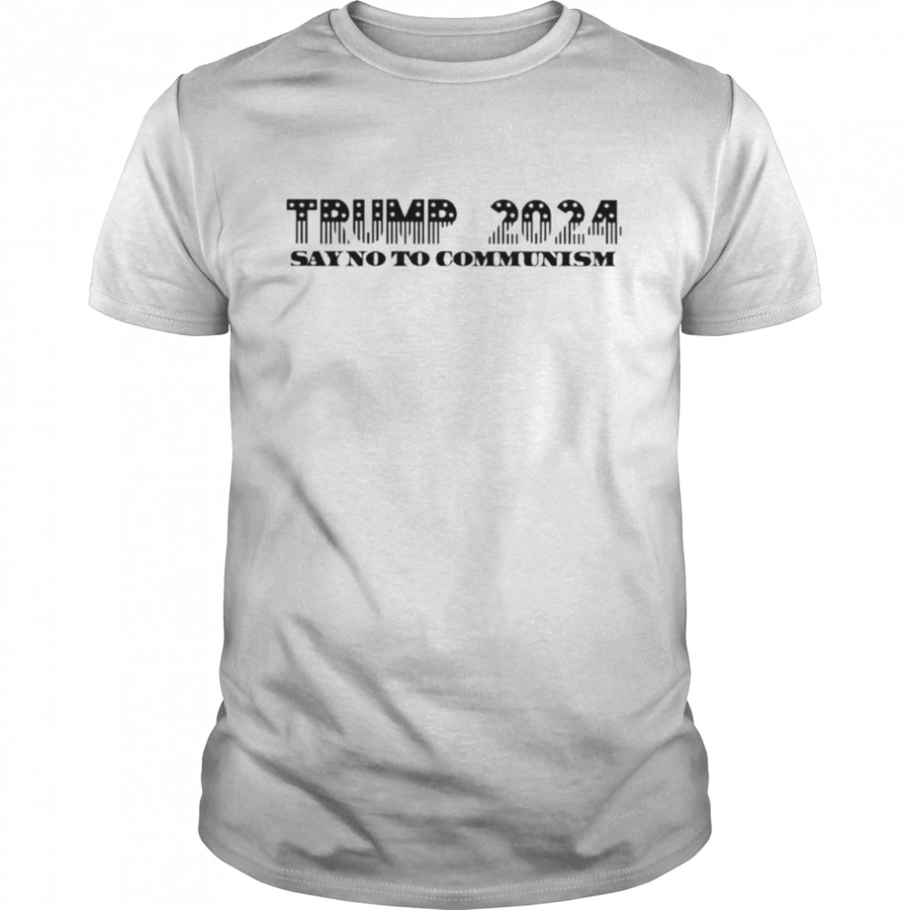 Trump 2024 say no to communism shirt