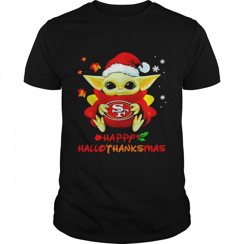 Baby Yoda 49ers happy Hallothanksmas shirt
