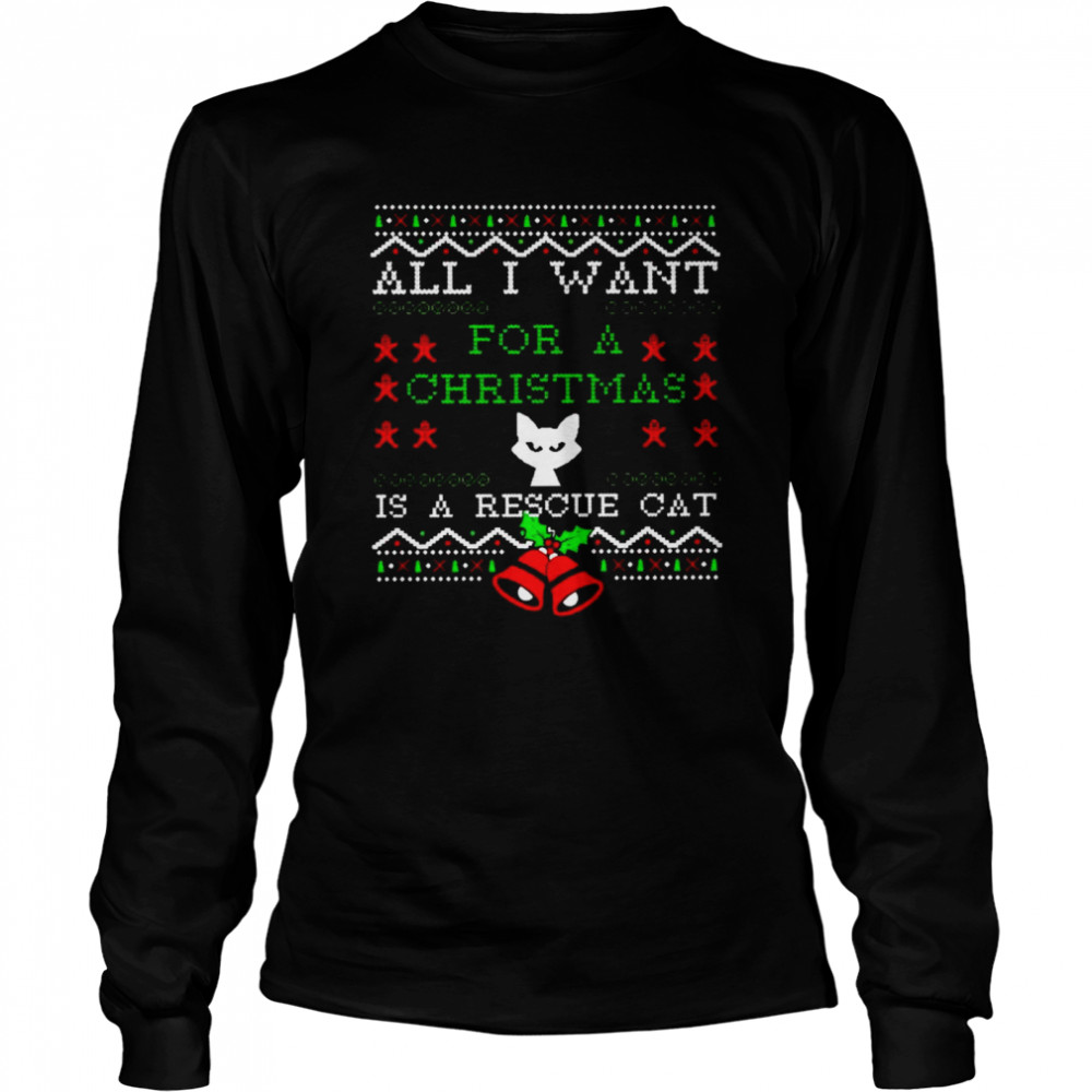 All I want for a Christmas is a rescue cat shirt Long Sleeved T-shirt