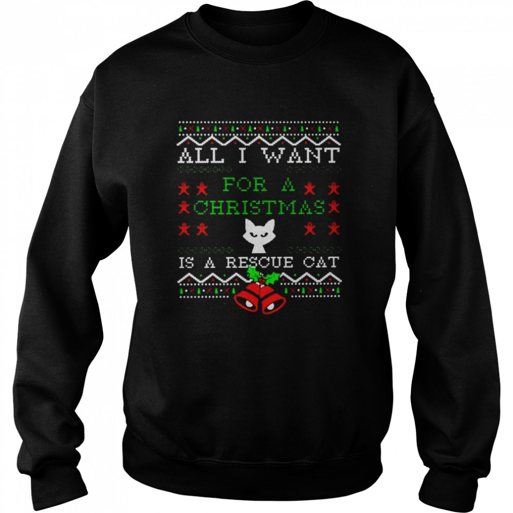All I want for a Christmas is a rescue cat shirt Unisex Sweatshirt