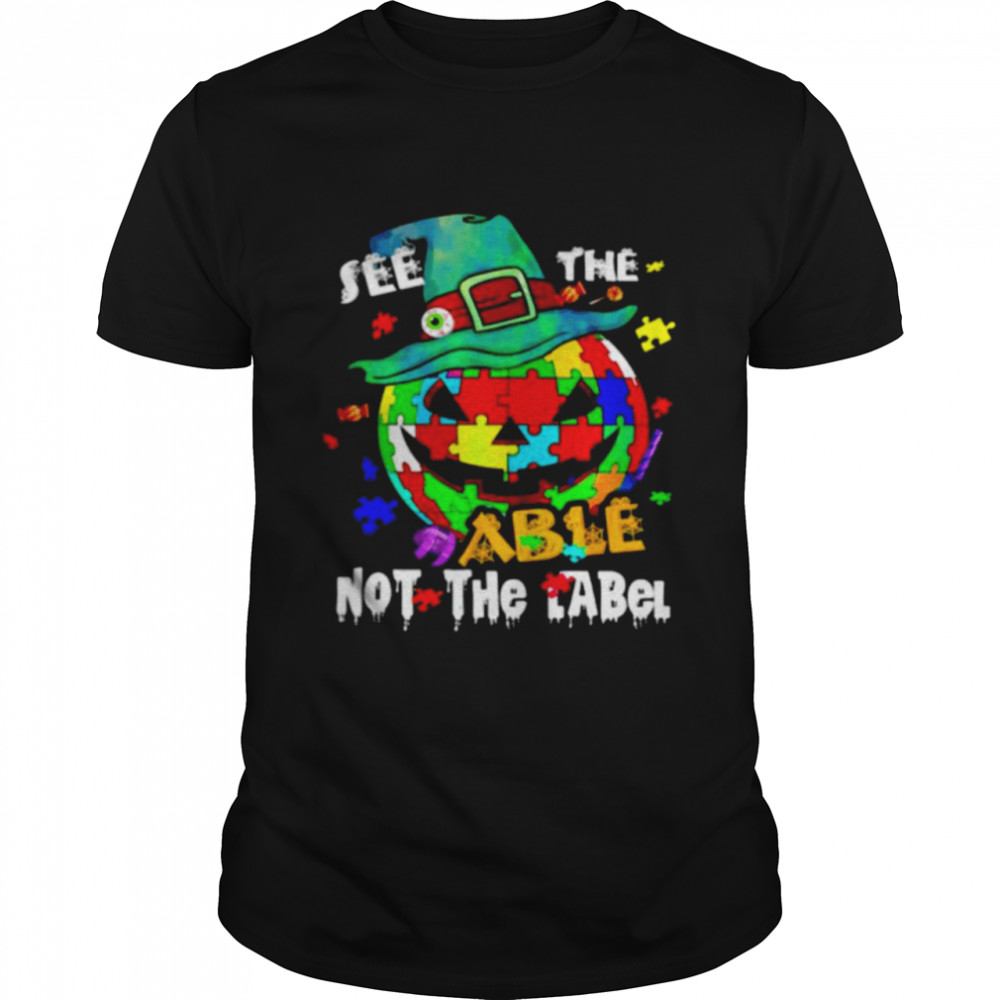 Autism pumpkin see the able not the label Halloween shirt
