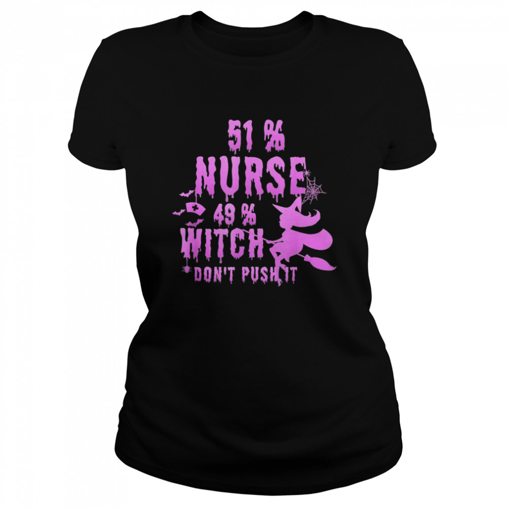 51 Nurse 49 Witch Halloween Nurse Life Nurse Family shirt Classic Women's T-shirt