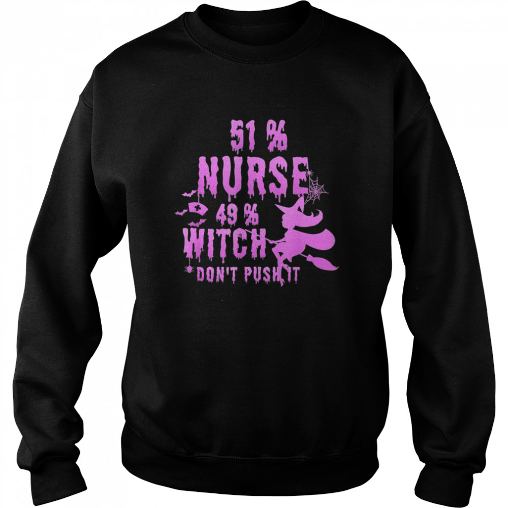 51 Nurse 49 Witch Halloween Nurse Life Nurse Family shirt Unisex Sweatshirt