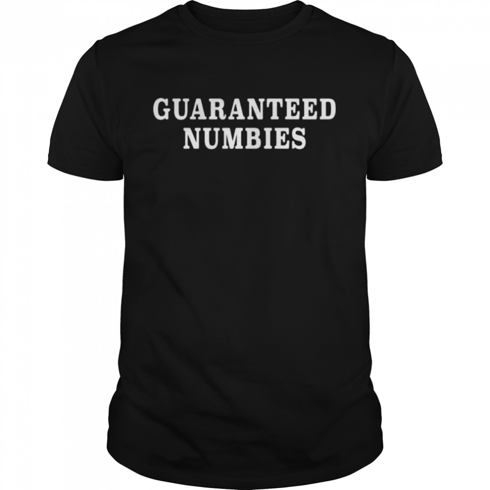 Guaranteed Numbies shirt