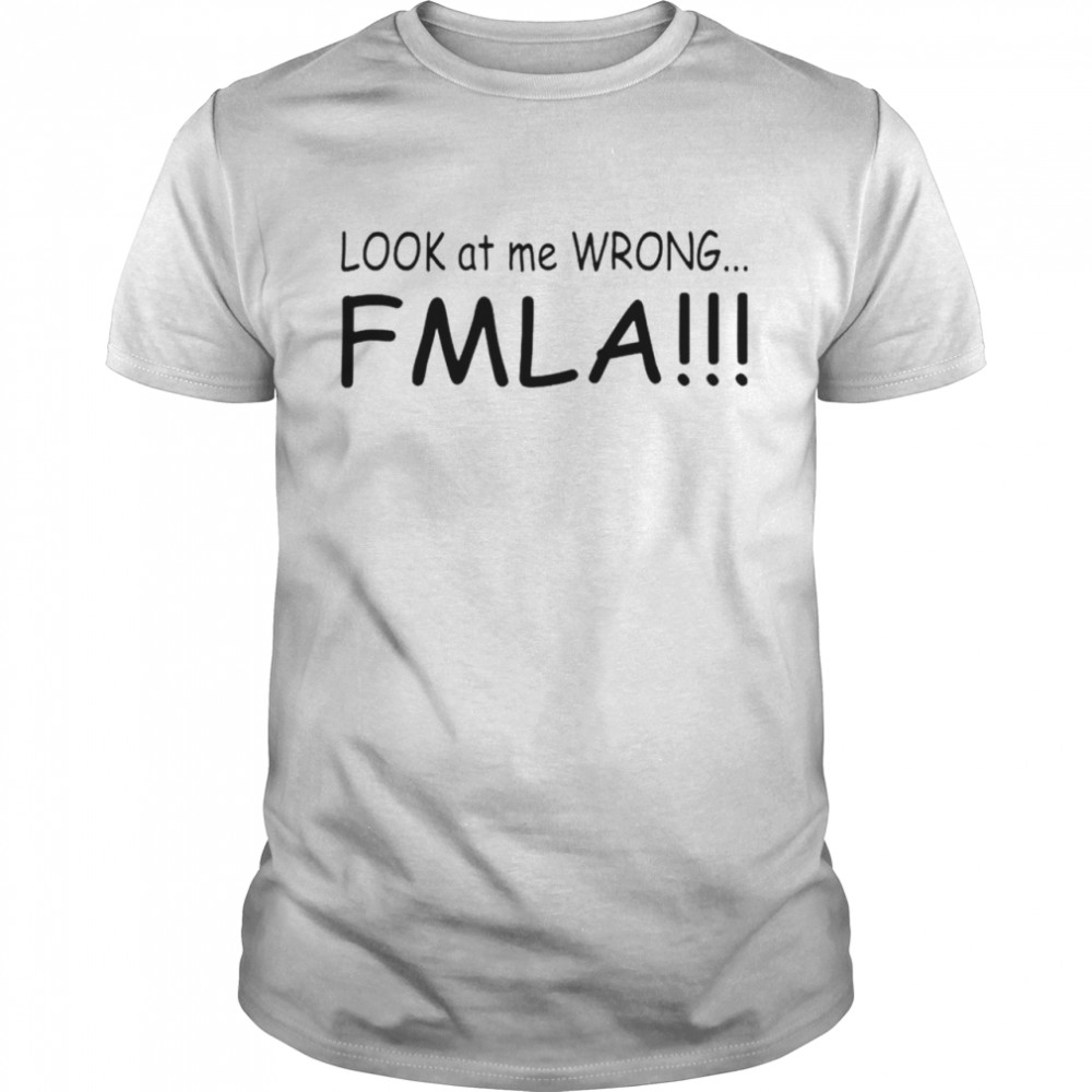 Look at me wrong FMLA T-shirt Classic Men's T-shirt