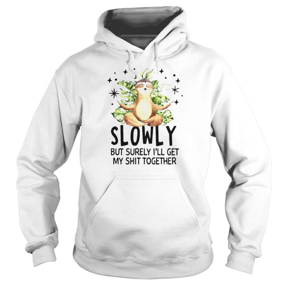 Monkey Yoga Slowly But Surely I’ll Get My Shit Together T-shirt Unisex Hoodie