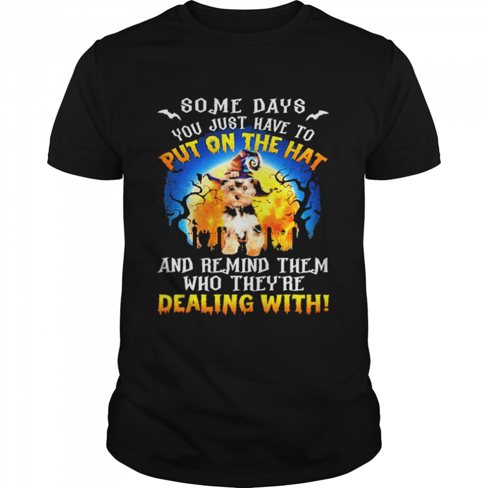 YorkShire Terrier Remind Them Who Theyre Dealing With Halloween shirt Classic Men's T-shirt