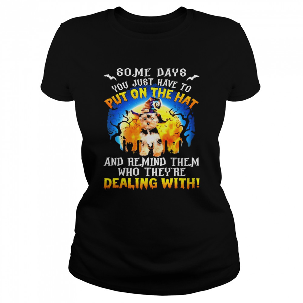 YorkShire Terrier Remind Them Who Theyre Dealing With Halloween shirt Classic Women's T-shirt