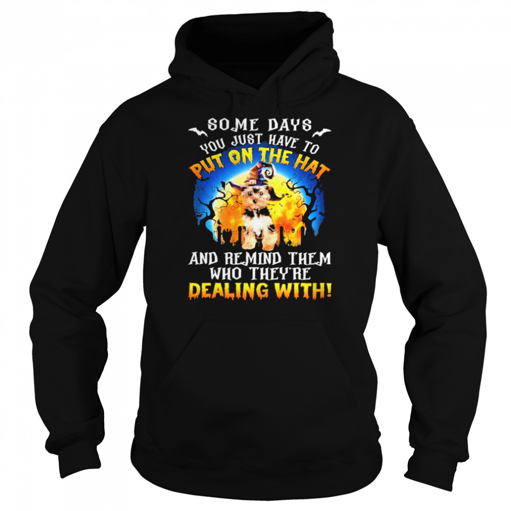 YorkShire Terrier Remind Them Who Theyre Dealing With Halloween shirt Unisex Hoodie