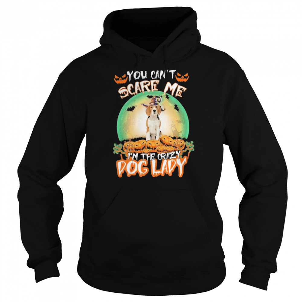 You Cant Scare Me Beagle Im The Crazy Dog Lady Halloween shirt Unisex Hoodie