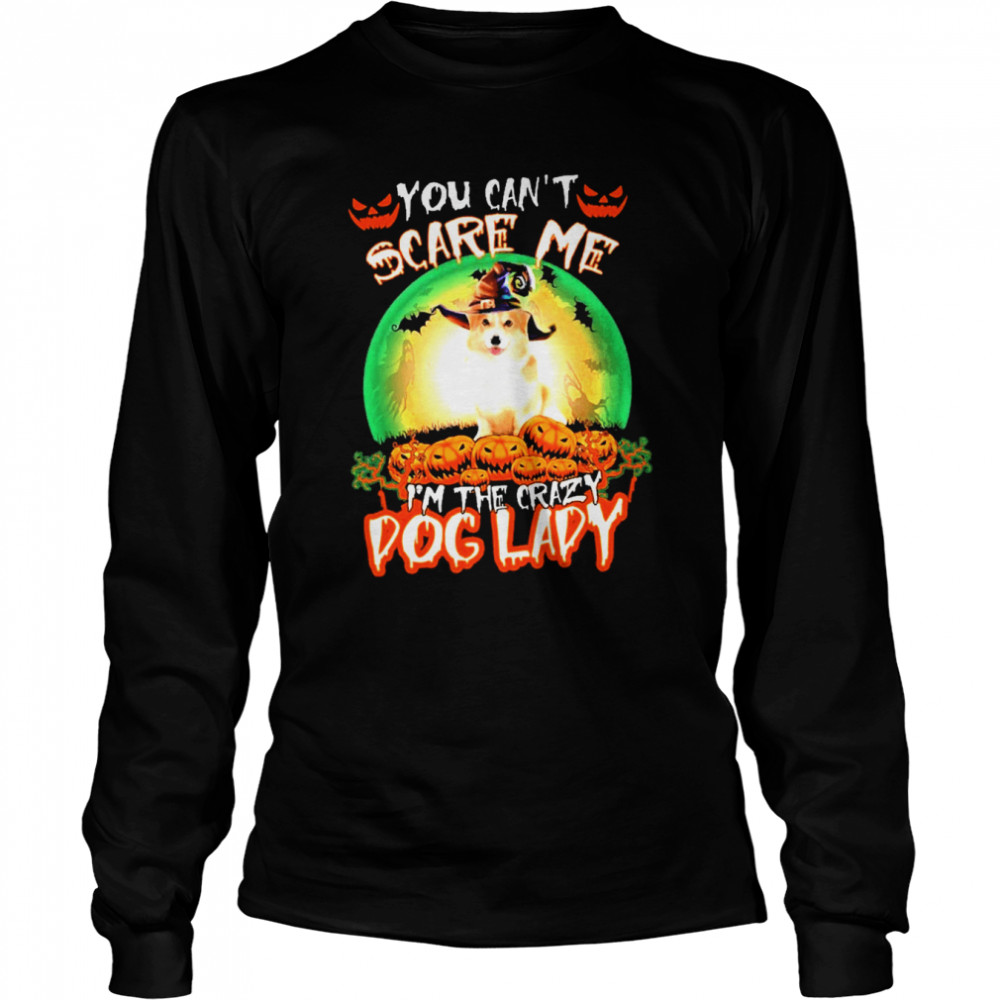 You Cant Scare Me Corgi Im The Crazy Dog Lady Halloween shirt Long Sleeved T-shirt