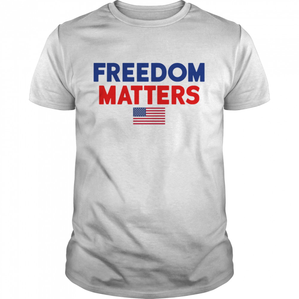 American Flag Freedom Matters shirt