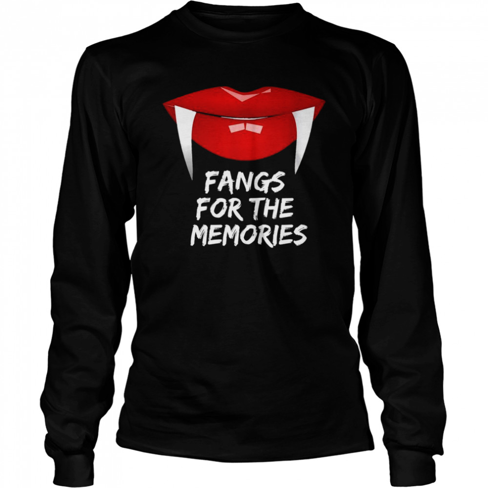 Scary halloween quote fangs for the memories  Long Sleeved T-shirt