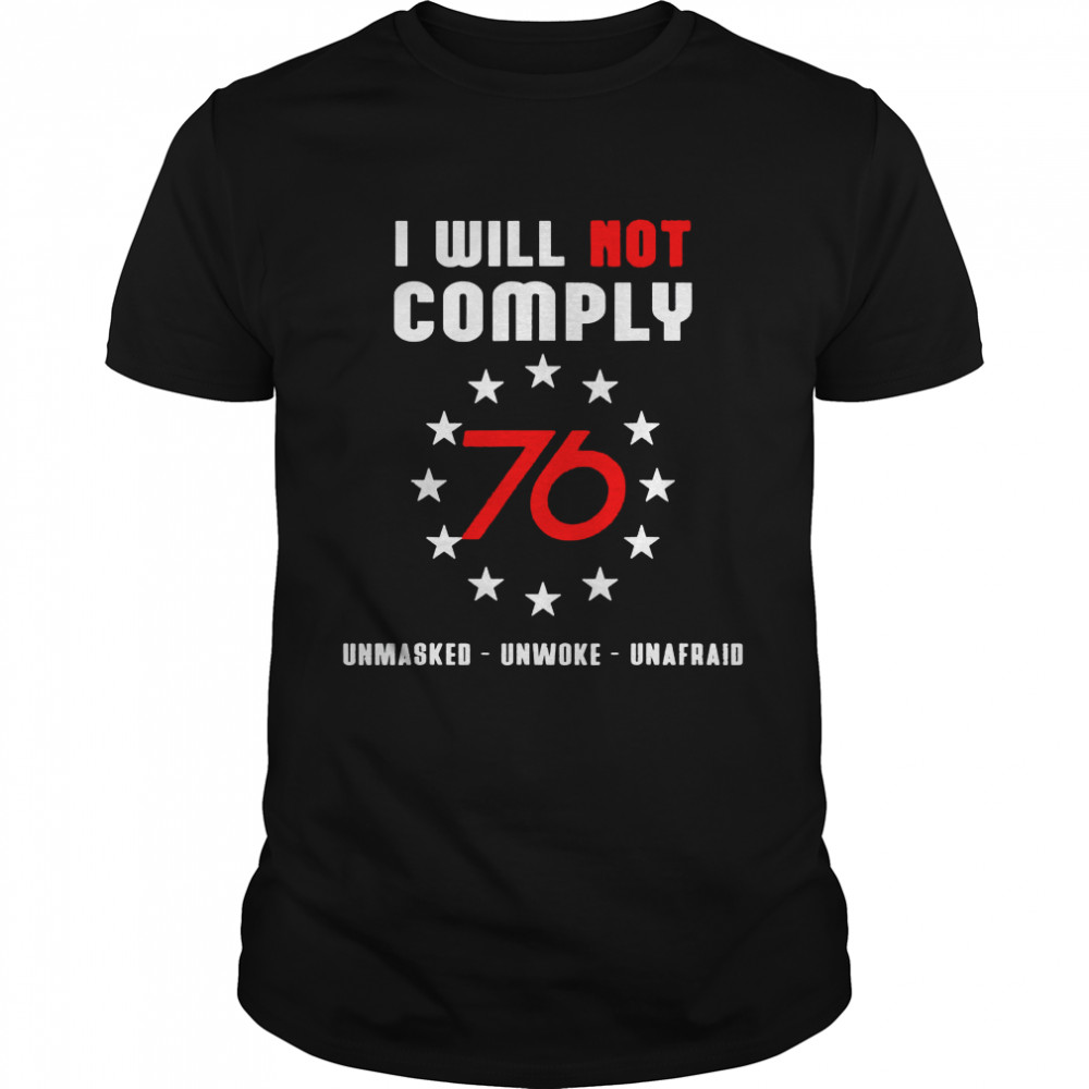 I wil Not Comply 76 2021 Defiant Patriot Conservative Medical Freedom shirt