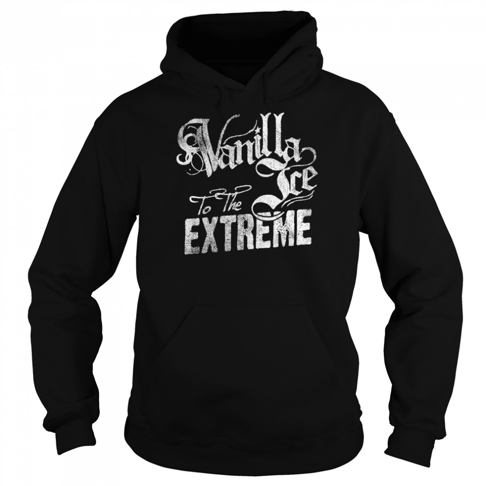 Vanilla Ice To the Extreme shirt Unisex Hoodie