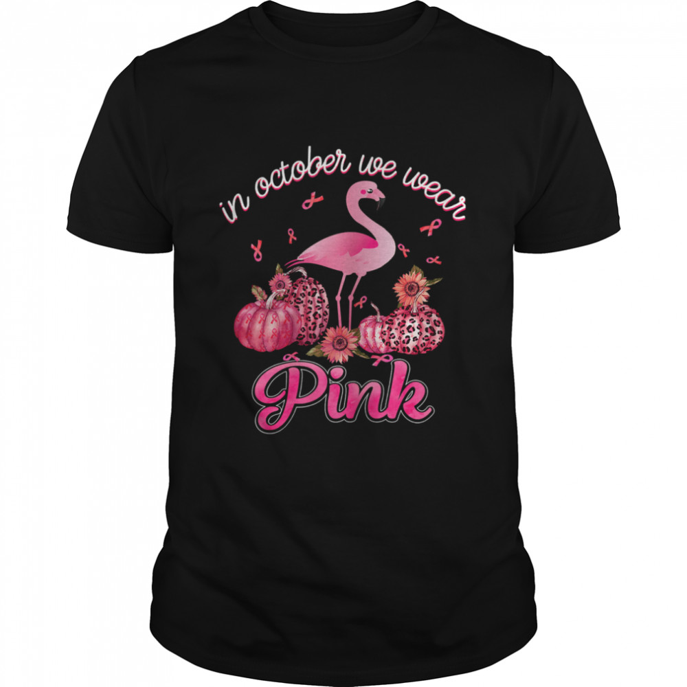 Womens In October We Wear Pink Ribbon Flamingo Breast Cancer T-Shirt