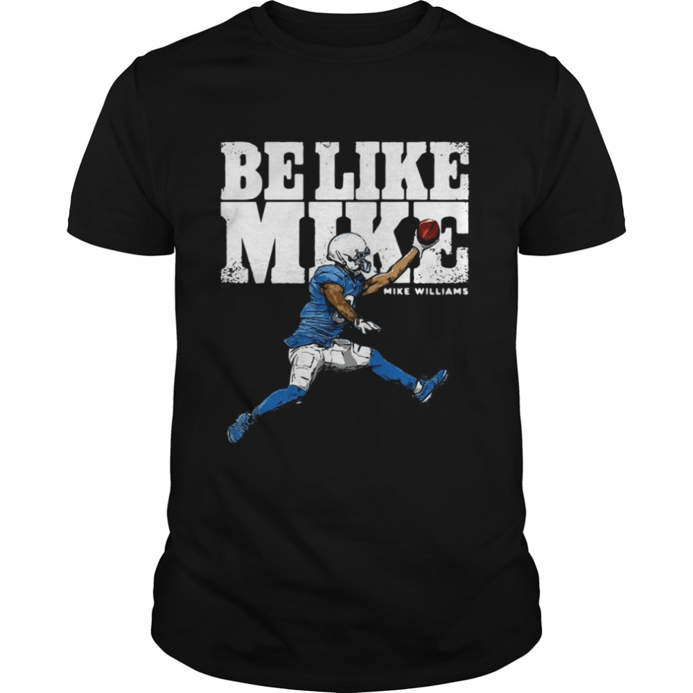 Be Like Mike Mike Williams shirt
