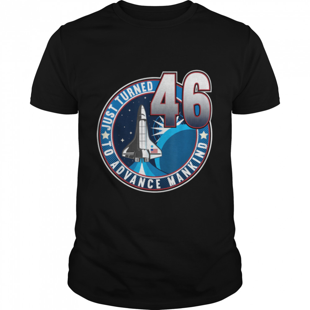 46th Birthday I To Advance Mankind I Adult Astronaut Costume T-Shirt B09JWKZMKF