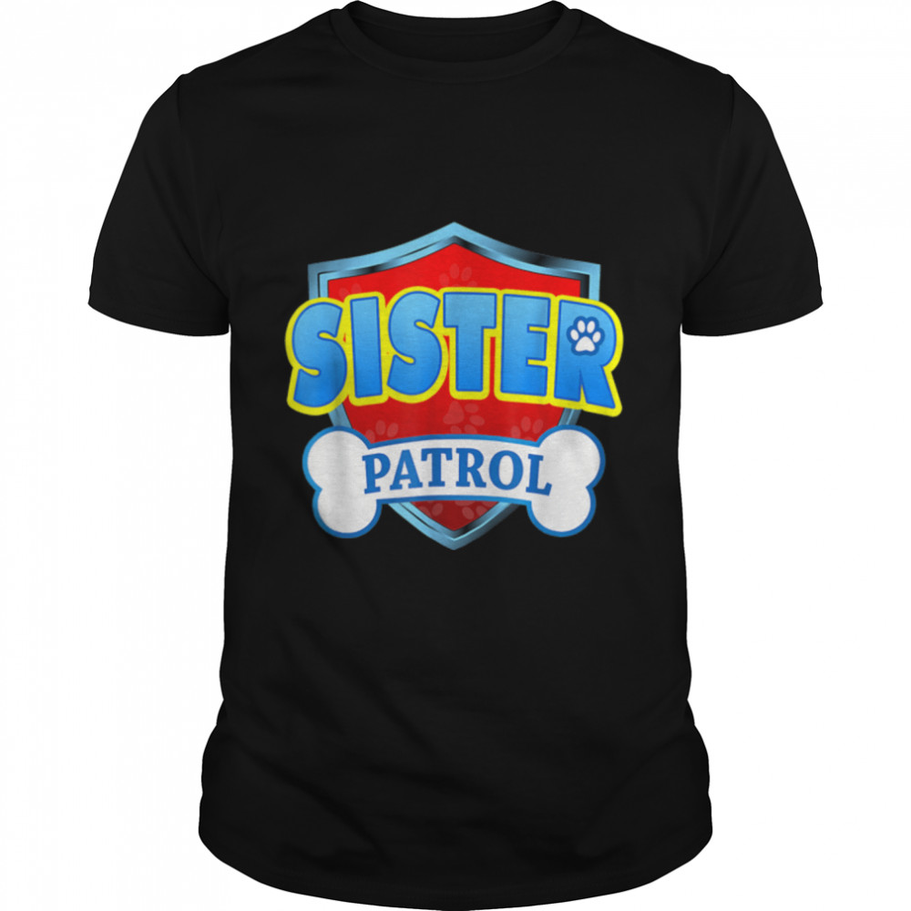 Funny Sister Patrol - Dog Mom, Dad For Men Women T-Shirt B09K41B9H5