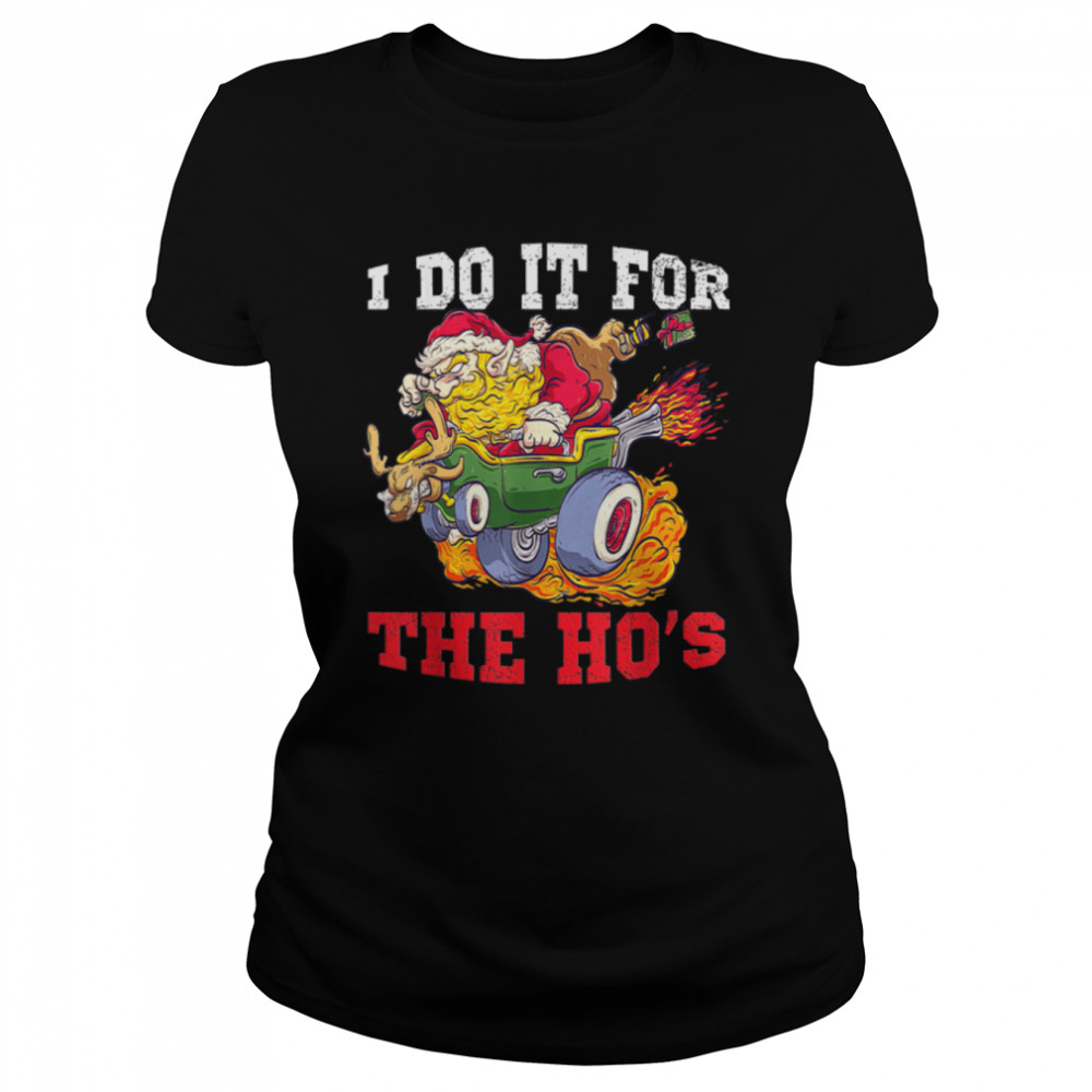 I Do It For The Ho's Funny Inappropriate Christmas Men Santa T- B09K3V2KLW Classic Women's T-shirt