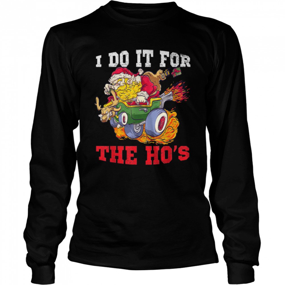 I Do It For The Ho's Funny Inappropriate Christmas Men Santa T- B09K3V2KLW Long Sleeved T-shirt