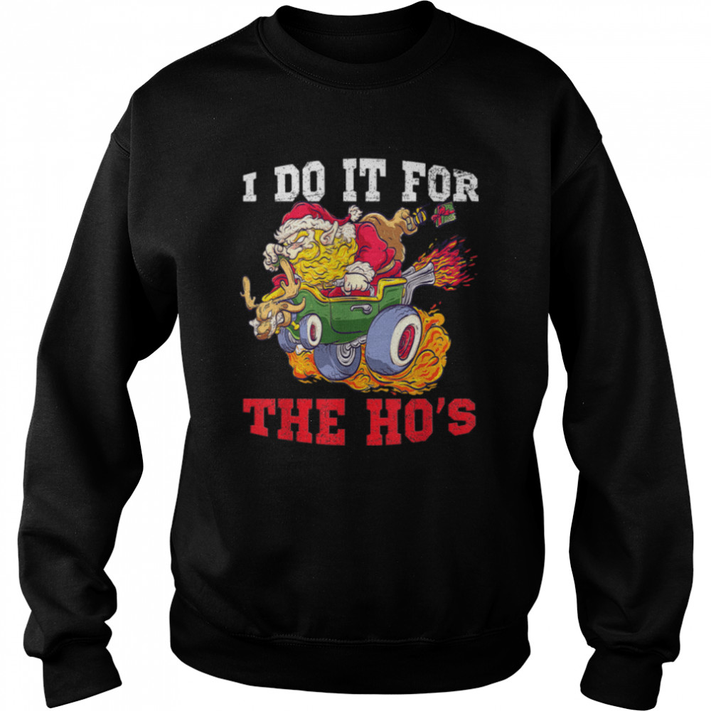 I Do It For The Ho's Funny Inappropriate Christmas Men Santa T- B09K3V2KLW Unisex Sweatshirt