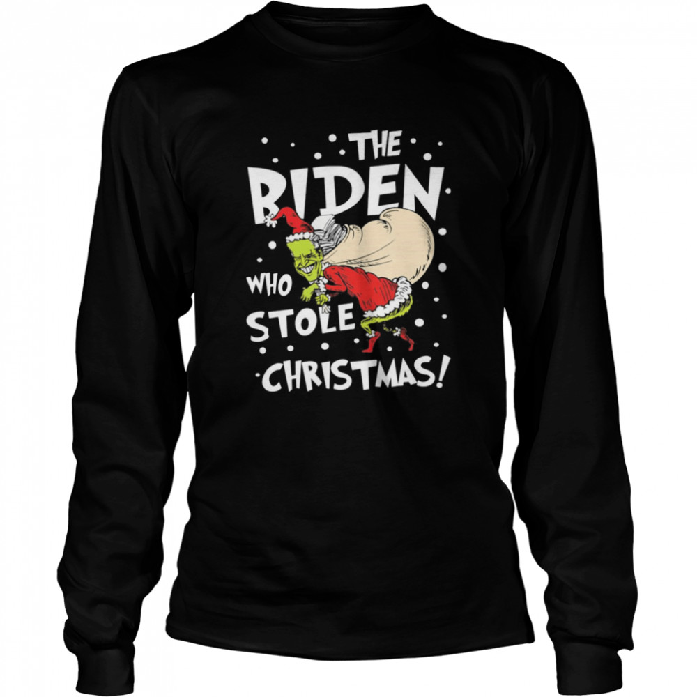 The Biden who stole Christmas  Long Sleeved T-shirt
