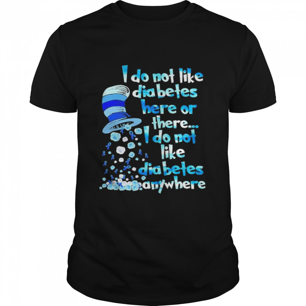 Dr Seuss I do not like diabetes here or there I do not like diabetes anywhere shirt Classic Men's T-shirt