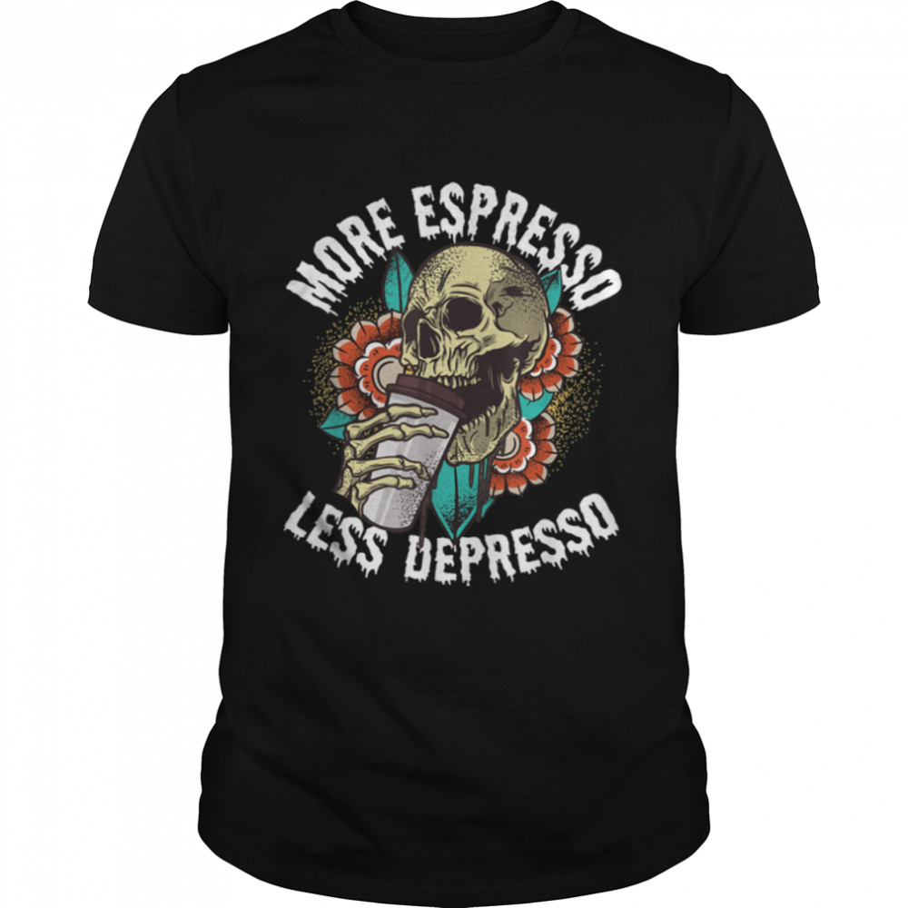 More Espresso Less Depresso Skull Coffee Lover Energy Drink T-Shirt B09JT1LMXN