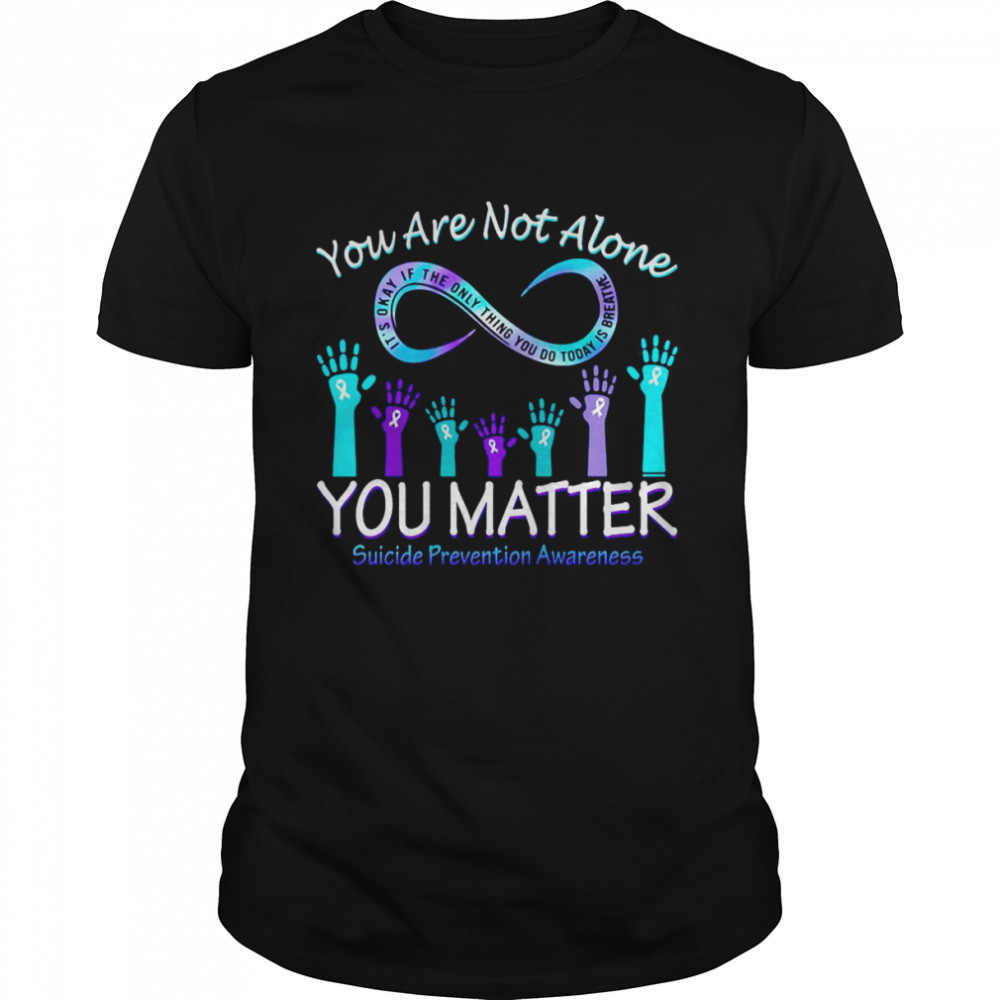 You Are Not Alone You Matter Suicide Prevention Awareness T-shirt Classic Men's T-shirt
