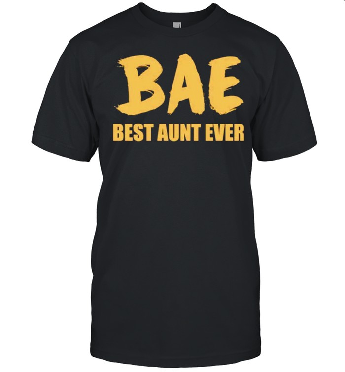 Bae Best Aunt Ever shirt