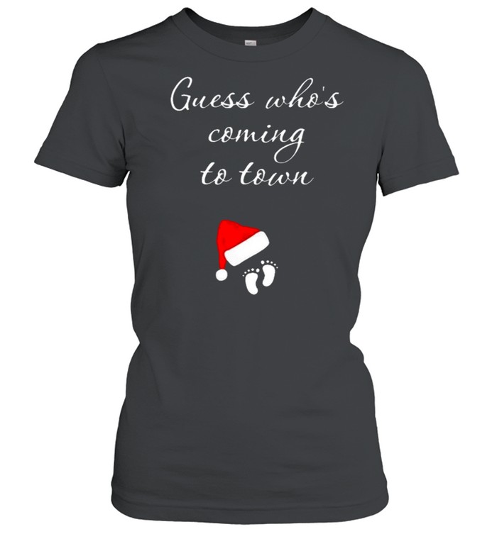 Guess Whos Coming To Town Christmas Pregnancy shirt Classic Women's T-shirt