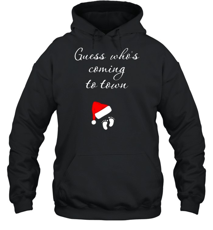 Guess Whos Coming To Town Christmas Pregnancy shirt Unisex Hoodie