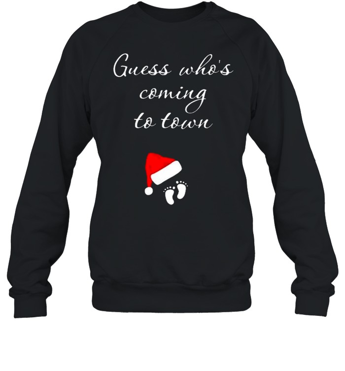 Guess Whos Coming To Town Christmas Pregnancy shirt Unisex Sweatshirt