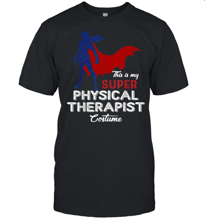 This is my Super Physical Therapist Costume Lazy Halloween Shirt