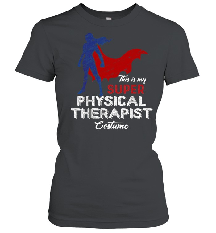 This is my Super Physical Therapist Costume Lazy Halloween  Classic Women's T-shirt