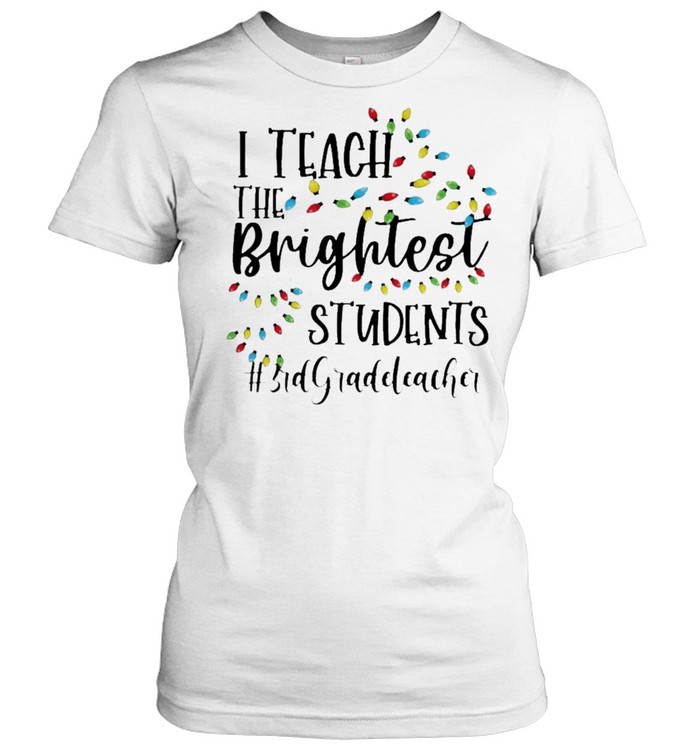 Merry Christmas Light I Teacher the Brightest Students #3rd Grade Teacher  Classic Women's T-shirt