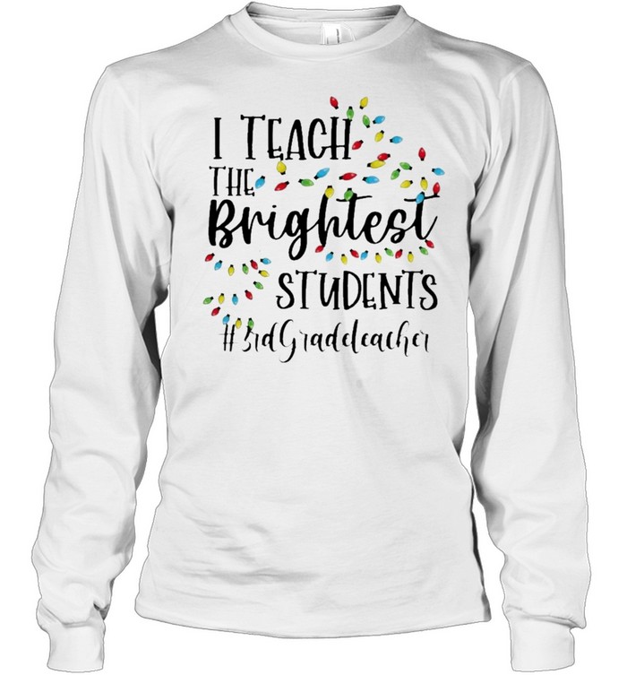 Merry Christmas Light I Teacher the Brightest Students #3rd Grade Teacher  Long Sleeved T-shirt
