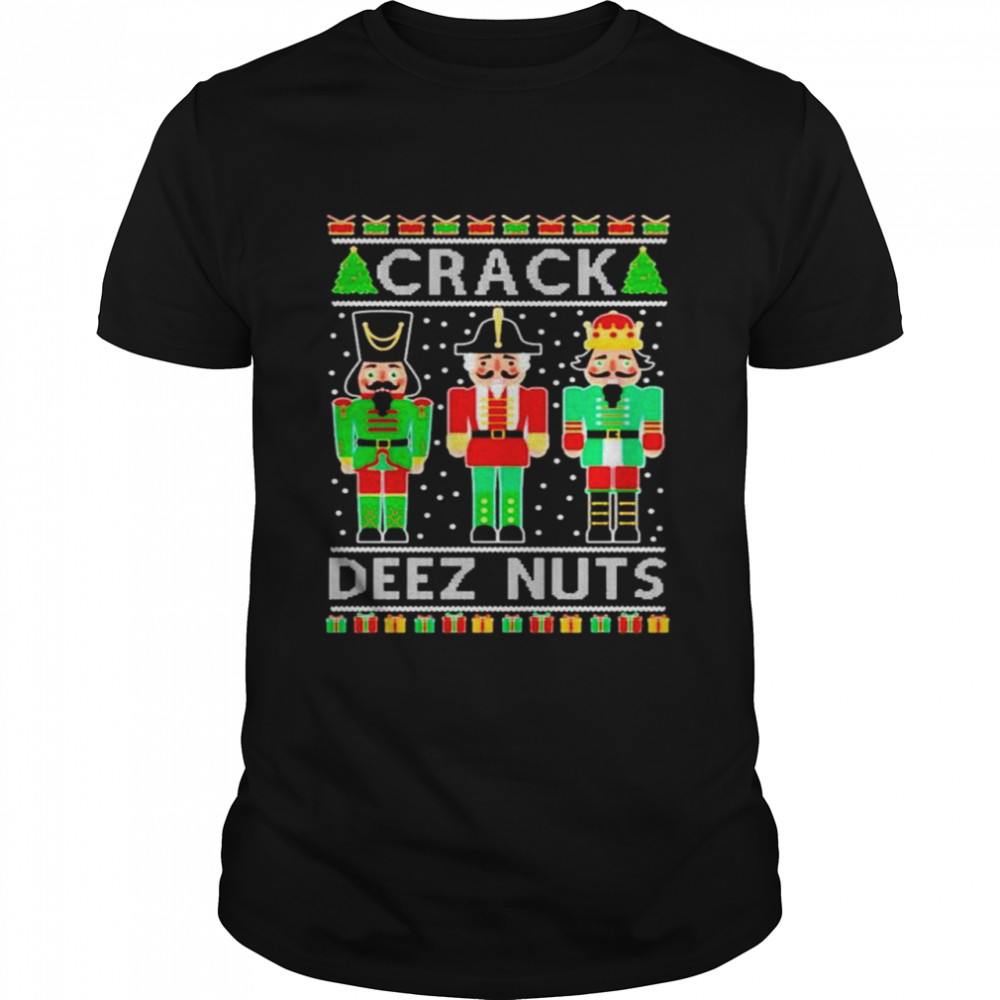 Nutcracker Crack Deez Nuts Christmas shirt