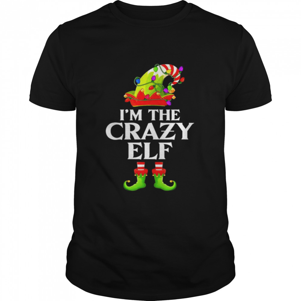 I’m the crazy elf matching family group Christmas shirt