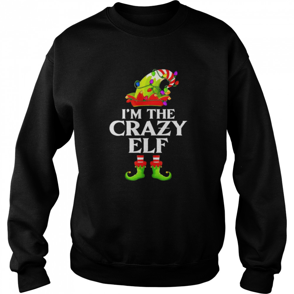 I’m the crazy elf matching family group Christmas shirt Unisex Sweatshirt