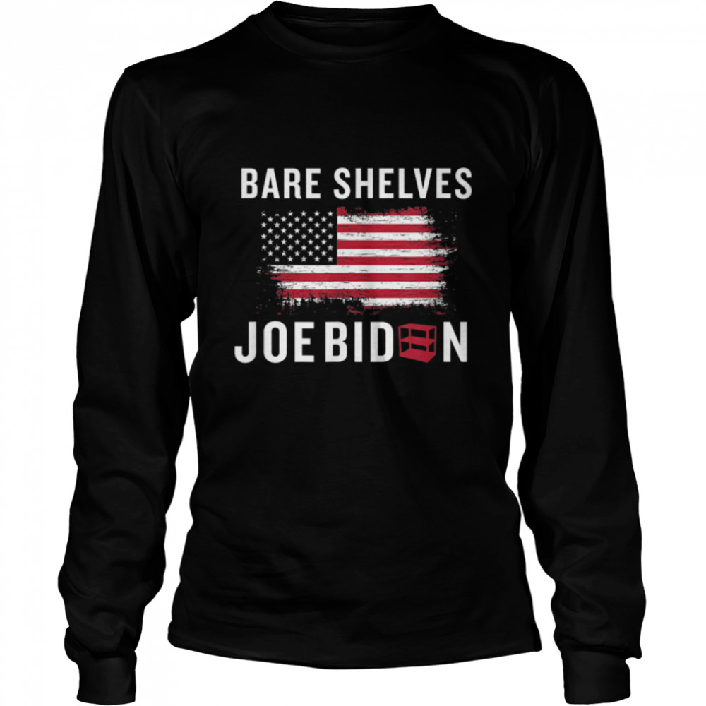 Bare Shelves Biden American Flag Funny Meme T- T- B09JP9FGBD Long Sleeved T-shirt
