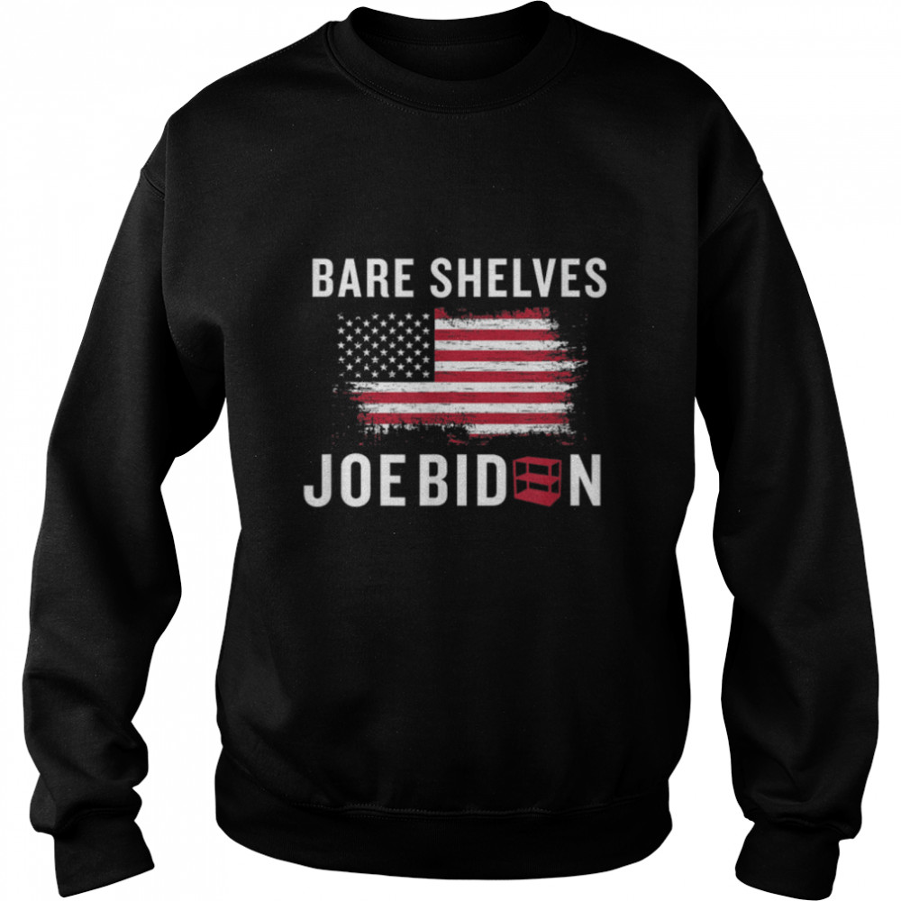 Bare Shelves Biden American Flag Funny Meme T- T- B09JP9FGBD Unisex Sweatshirt