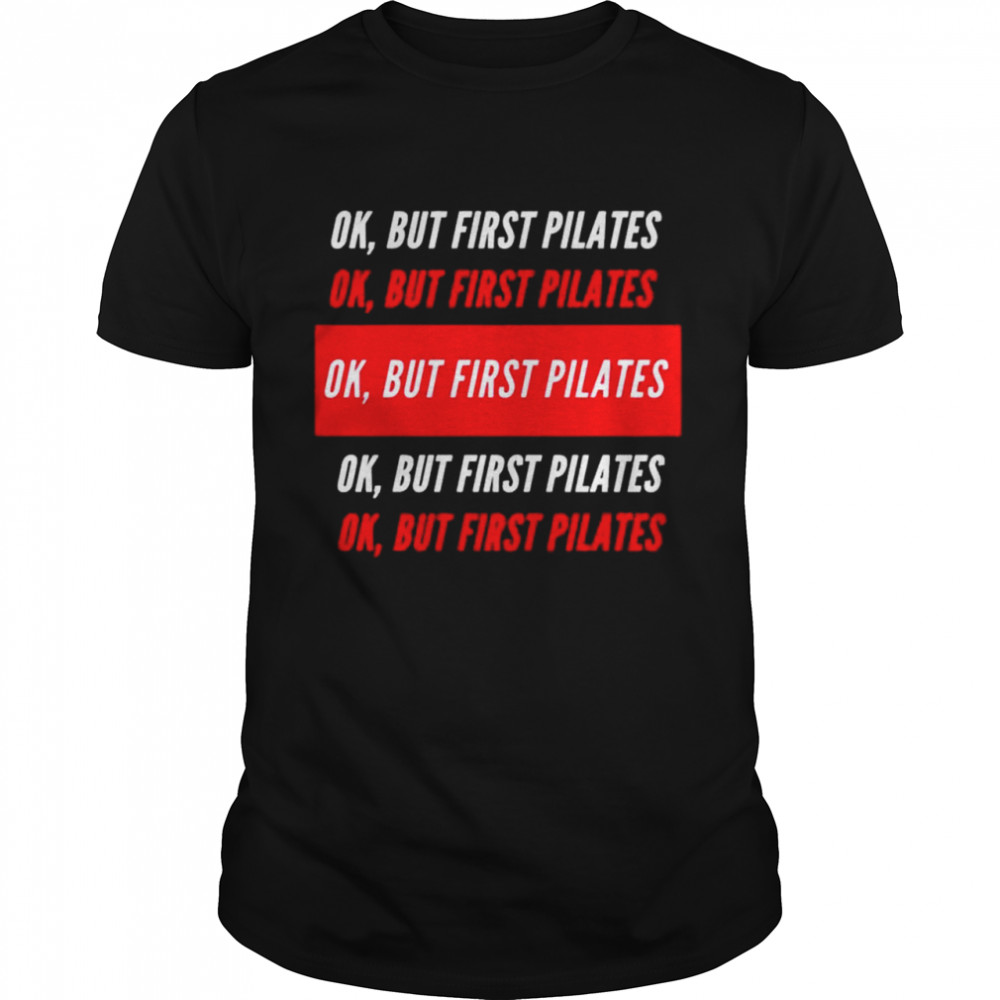 Ok but first pilates shirt