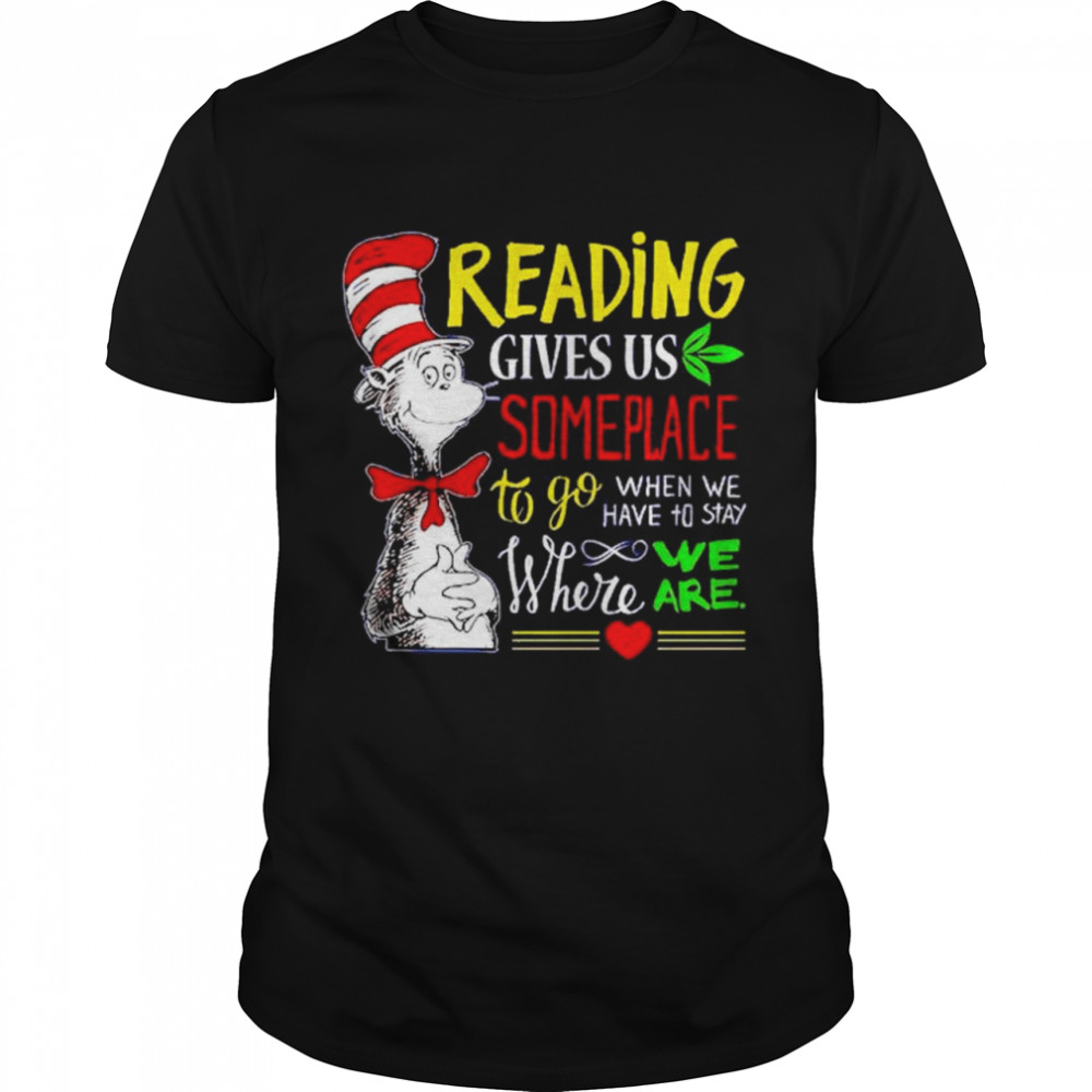 dr Seuss reading gives us someplace to go shirt