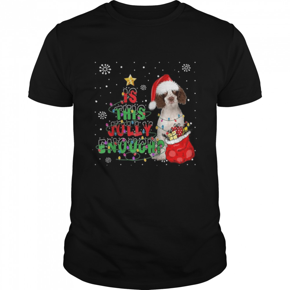 This Jolly Enough English Springer Spaniel Dog Christmas Shirt