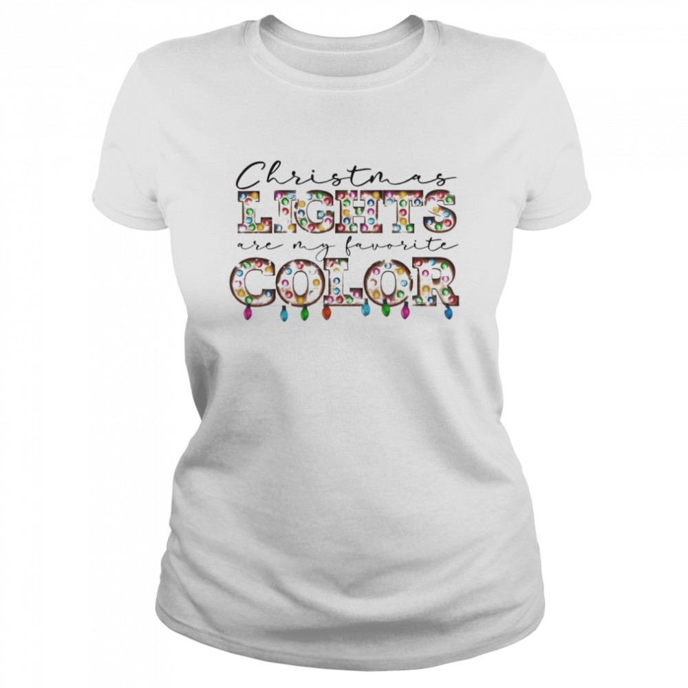 Christmas Lights are my favorite Color  Classic Women's T-shirt