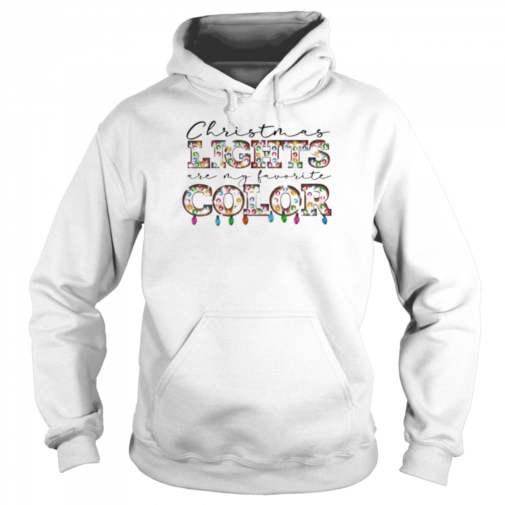 Christmas Lights are my favorite Color  Unisex Hoodie
