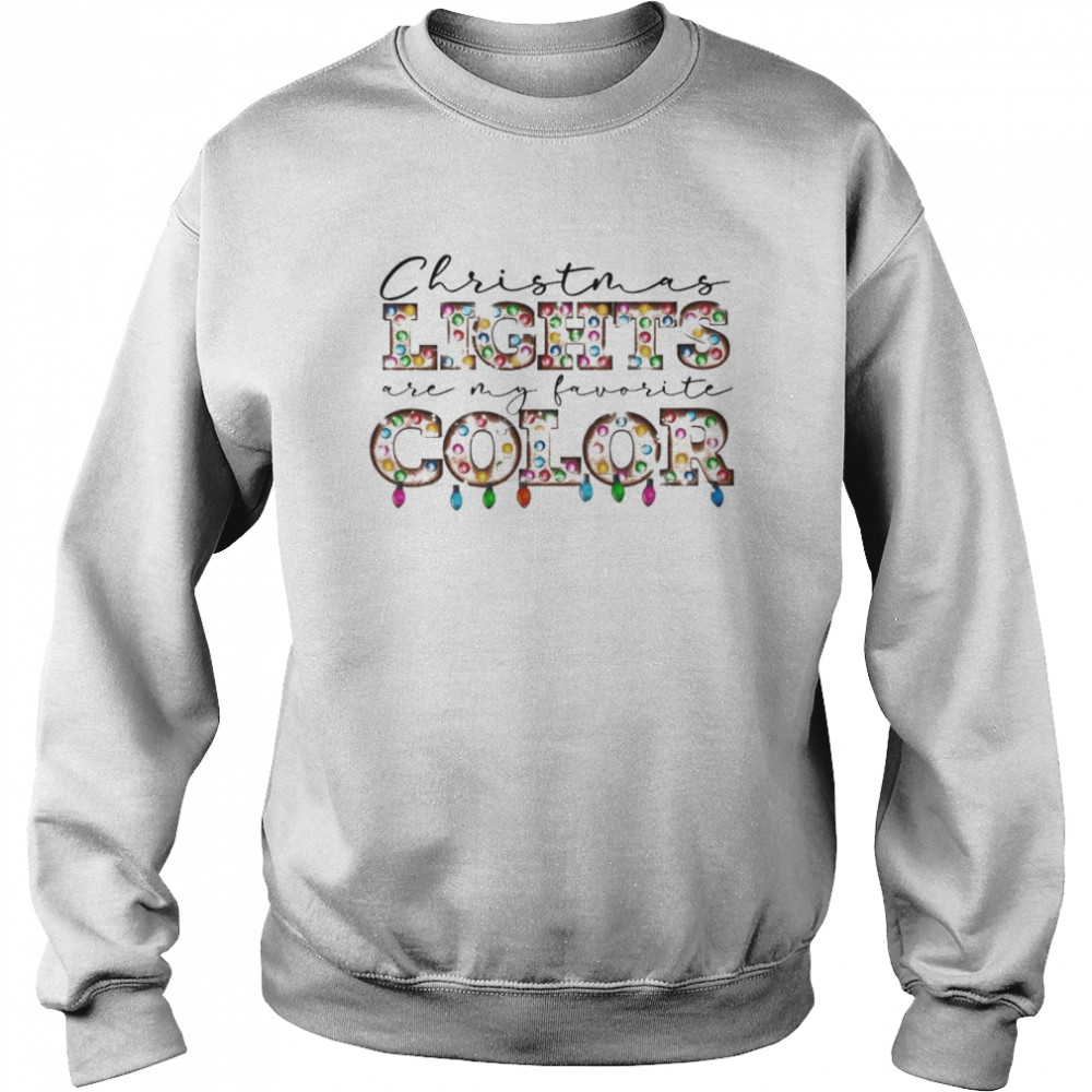 Christmas Lights are my favorite Color Unisex Sweatshirt